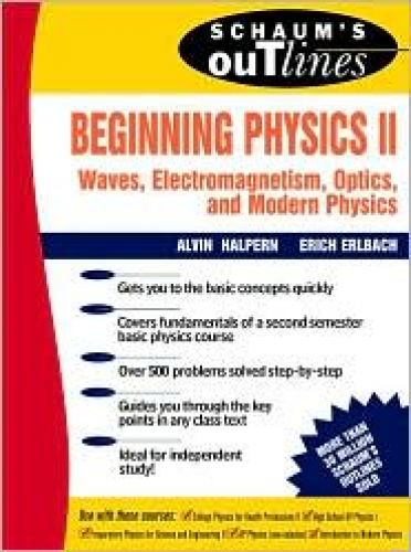 Schaum's Outline of Beginning Physics II: Waves, Electromagnetism, Optics and Modern Physics