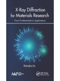 X-Ray Diffraction for Materials Research: From Fundamentals to Applications